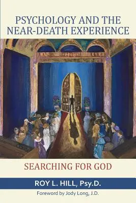 La psychologie et l'expérience de mort imminente : A la recherche de Dieu - Psychology and the Near-Death Experience: Searching for God