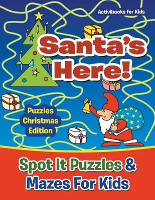 Les pères Noël sont là ! Casse-tête et labyrinthes pour enfants - Casse-tête de Noël - Santas Here! Spot It Puzzles & Mazes For Kids - Puzzles Christmas Edition