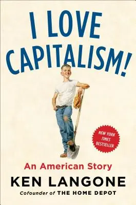 J'aime le capitalisme ! Une histoire américaine - I Love Capitalism!: An American Story