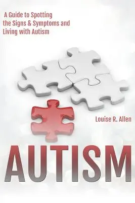 L'autisme : Je pense que je pourrais être autiste : Un guide pour repérer les signes et les symptômes et vivre avec l'autisme 2e édition - Autism: I Think I Might be Autistic: A Guide to Spotting the Signs and Symptoms and Living with Autism 2nd Edition