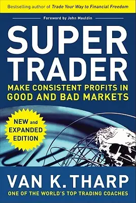 Super Trader, Expanded Edition : Réaliser des profits constants sur les bons et les mauvais marchés - Super Trader, Expanded Edition: Make Consistent Profits in Good and Bad Markets