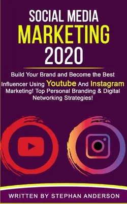 Social Media Marketing 2020 :  Top Personal Branding & Digital - Social Media Marketing 2020: Build Your Brand and Become the Best Influencer Using YouTube and Instagram Marketing! Top Personal Branding & Digital