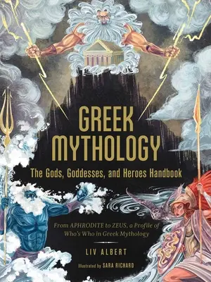 Mythologie grecque : Le manuel des dieux, déesses et héros : D'Aphrodite à Zeus, un profil du Who's Who de la mythologie grecque - Greek Mythology: The Gods, Goddesses, and Heroes Handbook: From Aphrodite to Zeus, a Profile of Who's Who in Greek Mythology