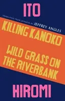 Killing Kanoko / Wild Grass on the Riverbank (L'herbe sauvage au bord de la rivière) - Killing Kanoko / Wild Grass on the Riverbank