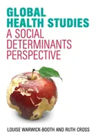 Études sur la santé mondiale : La perspective des déterminants sociaux - Global Health Studies: A Social Determinants Perspective