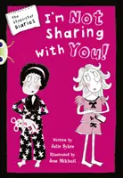 Bug Club Independent Fiction Year 5 Blue A The Stepsister Diaries : Je ne partage pas avec toi - Bug Club Independent Fiction Year 5 Blue A The Stepsister Diaries: Im Not Sharing With You