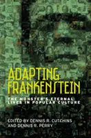 Adapter Frankenstein : Les vies éternelles du monstre dans la culture populaire - Adapting Frankenstein: The Monster's Eternal Lives in Popular Culture