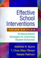 Interventions efficaces en milieu scolaire, troisième édition : Stratégies fondées sur des données probantes pour améliorer les résultats des élèves - Effective School Interventions, Third Edition: Evidence-Based Strategies for Improving Student Outcomes