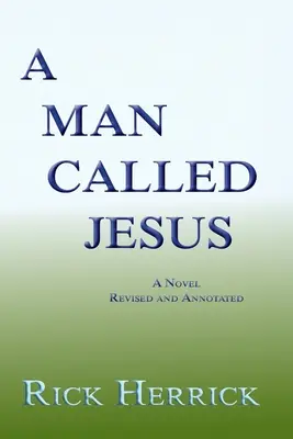 Un homme appelé Jésus, révisé et annoté - A Man Called Jesus, Revised and Annotated