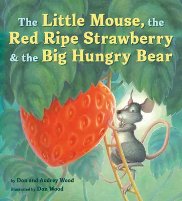 La petite souris, la fraise rouge et mûre et le grand ours affamé - The Little Mouse, the Red Ripe Strawberry, and the Big Hungry Bear