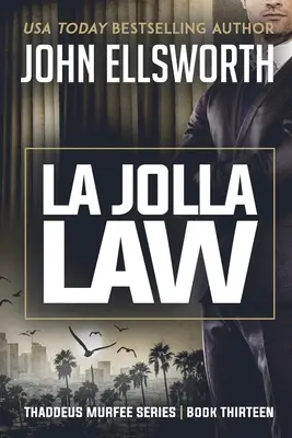 La Jolla Law : Thaddeus Murfee Legal Thriller Series Book Thirteen (en anglais) - La Jolla Law: Thaddeus Murfee Legal Thriller Series Book Thirteen