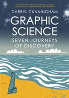 Science graphique : Sept voyages de découverte - Graphic Science: Seven Journeys of Discovery