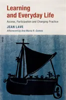 Apprentissage et vie quotidienne : Accès, participation et évolution des pratiques - Learning and Everyday Life: Access, Participation, and Changing Practice