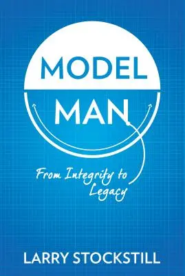 L'homme modèle : De l'intégrité à l'héritage - Model Man: From Integrity to Legacy