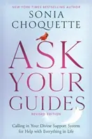 Demandez à vos guides - Faites appel à votre système de soutien divin pour obtenir de l'aide dans tous les domaines de la vie, édition révisée - Ask Your Guides - Calling in Your Divine Support System for Help with Everything in Life, Revised Edition