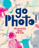 Go Photo ! un livre d'activités pour les enfants - Go Photo! an Activity Book for Kids