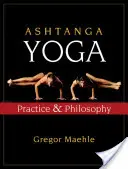 Ashtanga Yoga : pratique et philosophie - Ashtanga Yoga: Practice and Philosophy