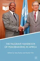 The Palgrave Handbook of Peacebuilding in Africa (Manuel Palgrave sur la consolidation de la paix en Afrique) - The Palgrave Handbook of Peacebuilding in Africa