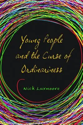 Les jeunes et la malédiction de la banalité - Young People and the Curse of Ordinariness