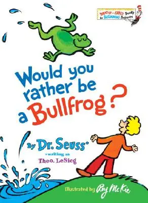 Would You Rather Be a Bullfrog ? - Would You Rather Be a Bullfrog?