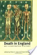 La mort en Angleterre : Une histoire illustrée - Death in England: An Illustrated History