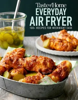 Taste of Home Everyday Air Fryer : 112 recettes pour faciliter la vie en semaine - Taste of Home Everyday Air Fryer: 112 Recipes for Weeknight Ease