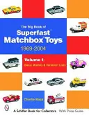 Le grand livre des jouets Matchbox Superfast : 1969-2004 : Volume 1 : Modèles de base et listes de variations - The Big Book of Matchbox Superfast Toys: 1969-2004: Volume 1: Basic Models & Variation Lists