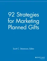 92 stratégies de marketing pour les dons planifiés - 92 Strategies for Marketing Planned Gifts