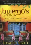 Le printemps de Birmanie : De vraies vies dans une époque troublée - Burma's Spring: Real Lives in Turbulent Times