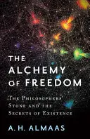 L'alchimie de la liberté : La pierre philosophale et les secrets de l'existence - The Alchemy of Freedom: The Philosophers' Stone and the Secrets of Existence