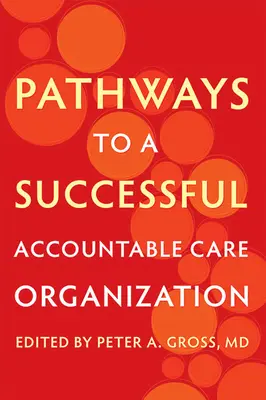 Les voies d'une organisation de soins responsable réussie - Pathways to a Successful Accountable Care Organization