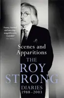 Scènes et apparitions : Les journaux de Roy Strong 1988-2003 - Scenes and Apparitions: The Roy Strong Diaries 1988-2003