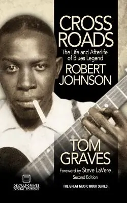 Crossroads : La vie et l'après-vie de la légende du blues Robert Johnson - Crossroads: The Life and Afterlife of Blues Legend Robert Johnson