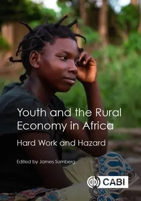 Les jeunes et l'économie rurale en Afrique : travail acharné et risques - Youth and the Rural Economy in Africa: Hard Work and Hazard