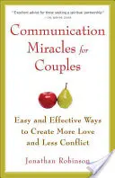 Communication Miracles for Couples : Des outils faciles et efficaces pour créer plus d'amour et moins de conflits - Communication Miracles for Couples: Easy and Effective Tools to Create More Love and Less Conflict