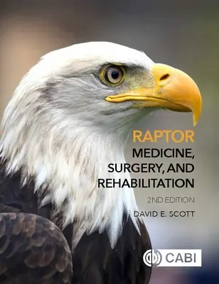 Raptor Medicine, Surgery, and Rehabilitation (Scott Dr David (Veterinarian Carolina Raptor Center USA))