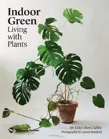 Indoor Green : Vivre avec les plantes - Indoor Green: Living with Plants