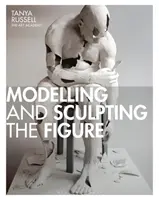 Modéliser et sculpter la figure - Modelling and Sculpting the Figure