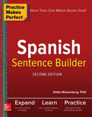 Practice Makes Perfect : Construire des phrases en espagnol, deuxième édition - Practice Makes Perfect Spanish Sentence Builder, Second Edition