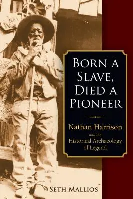 Né esclave, mort pionnier : Nathan Harrison et l'archéologie historique de la légende - Born a Slave, Died a Pioneer: Nathan Harrison and the Historical Archaeology of Legend