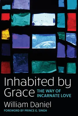 Habité par la grâce : Le chemin de l'amour incarné - Inhabited by Grace: The Way of Incarnate Love