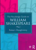 Le guide Routledge de William Shakespeare - The Routledge Guide to William Shakespeare