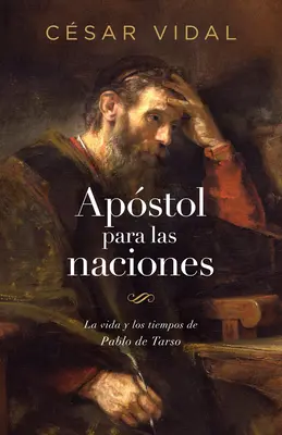 Apstol Para Las Naciones : La vie et les temps de Pablo de Tarso - Apstol Para Las Naciones: La Vida Y Los Tiempos de Pablo de Tarso