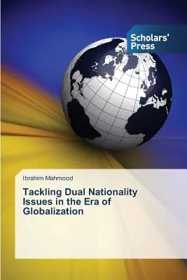 Aborder les questions de double nationalité à l'ère de la mondialisation - Tackling Dual Nationality Issues in the Era of Globalization