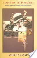 L'histoire du genre en pratique : Perspectives historiques sur les corps, les classes et la citoyenneté - Gender History in Practice: Historical Perspectives on Bodies, Class, and Citizenship