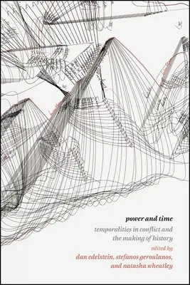 Le pouvoir et le temps : les temporalités en conflit et la construction de l'histoire - Power and Time: Temporalities in Conflict and the Making of History