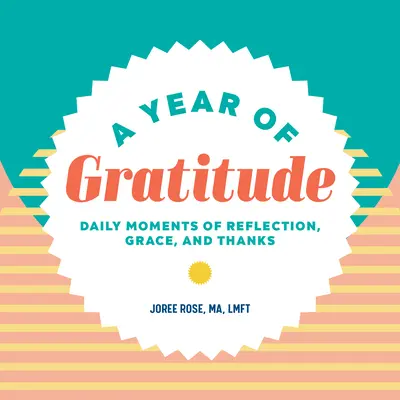 Une année de gratitude : Des moments quotidiens de réflexion, de grâce et de remerciement - A Year of Gratitude: Daily Moments of Reflection, Grace, and Thanks