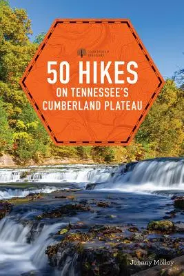 50 randonnées sur le plateau de Cumberland au Tennessee - 50 Hikes on Tennessee's Cumberland Plateau