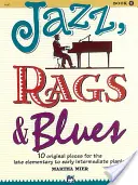 Jazz, Rags & Blues, Bk 1 : 10 pièces originales pour le pianiste de niveau élémentaire avancé à intermédiaire précoce, livre et audio en ligne - Jazz, Rags & Blues, Bk 1: 10 Original Pieces for the Late Elementary to Early Intermediate Pianist, Book & Online Audio