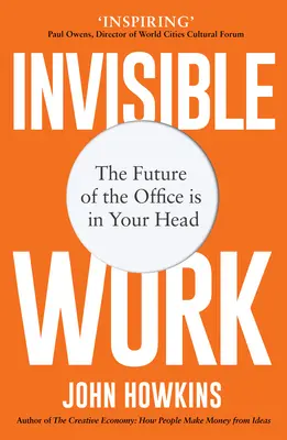 Le travail invisible : L'avenir du bureau est dans votre tête - Invisible Work: The Future of the Office Is in Your Head